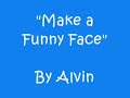 Make a Funny Face Make a Funny Face