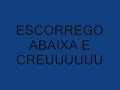 escorregou abaixa creu
