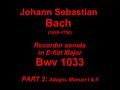 johann sebastian bach (1685-1750): recorder sonata in e-flat major (bwv 1033), part 2: adagio, menuet i & ii. 
according  to the baroque use, i play this sonata a third minor up (from the original for flute in c maj.)