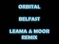 Orbital - Belfast (Leama & Moor Remix)