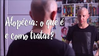 Alopécia: o que é e como tratar?