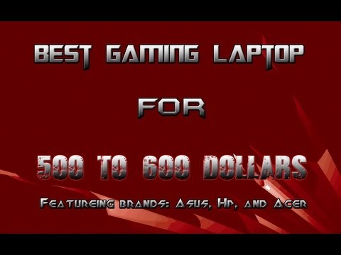 Looking for the best gaming laptop for 500-600 dollars? Top 3! (Updated)