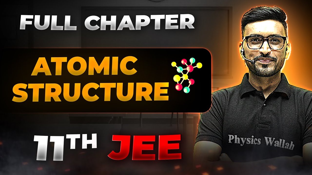 Atomic Structure FULL CHAPTER | Class 11th Physical Chemistry | Chapter 2 | Arjuna JEE