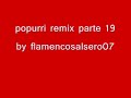 flamenco salsero popurri remix parte 19 by flamencosalsero07