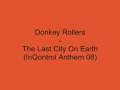 Donkey Rollers - The Last City On Earth (InQontrol Anthem08)