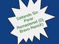 Saltando Sin Parar Remastered(Dj Bravo RemiX)