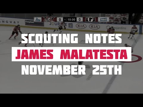 Scouting Notes : James Malatesta Game Report - November 25th 2020