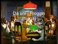 da uni - froggin(nigga)