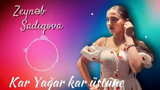 Zeyneb Sadiqova - Kar yağar kar üstüne ( Yeni version 2024 )