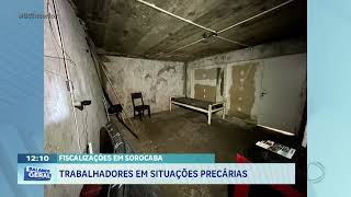 Fiscalizações em Sorocaba: trabalhadores em situações precárias