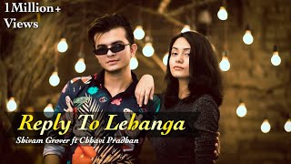 Reply to Lehanga - Shivam Grover ft Chhavi Pradhan