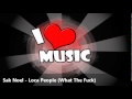 Sak Noel - Loca People (What The Fuck)