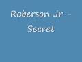 Roberson Jr - Secret Roberson Jr - Secret