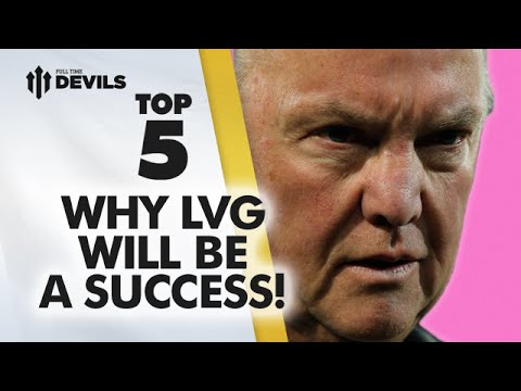 Why Van Gaal Will Be A Success! | Top 5 | Manchester United Why Van Gaal Will Be A Success! | Top 5 | Manchester United