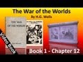 Book 1 - Ch 12 - The War of the Worlds by HG Wells