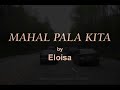 MAHAL PALA KITA - Eloisa