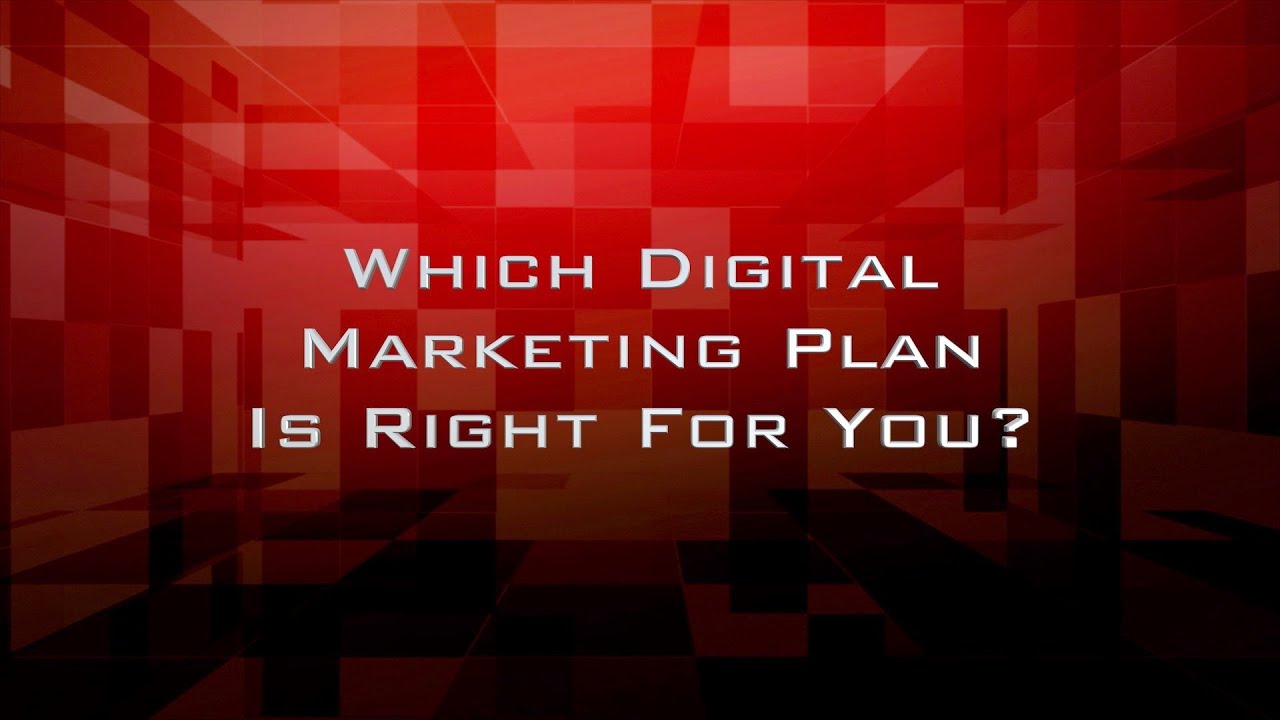 Which Digital Marketing Plan Is Right For You?