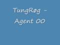 tungrøg - Agent 00