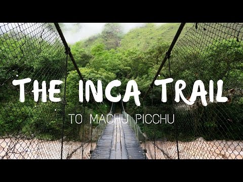 Hiking the Inca Trail to Machu Picchu Hiking the Inca Trail to Machu Picchu