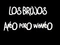 LOS BRUJOS - ANDO PURO WEANDO