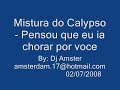 mistura do calypso   pensou que eu ia chorar por voce