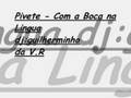 Pivete - Com a Boca na Lingua