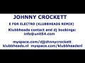 JOHNNY CROCKETT \"E FOR ELECTRO\" (Klubbheads Remix) JOHNNY CROCKETT \"E FOR ELECTRO\" (Klubbheads Remix)