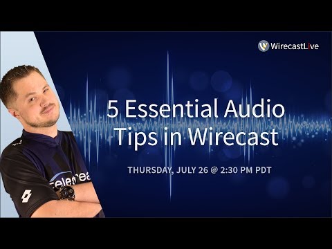 5 Essential Audio Tips in Wirecast