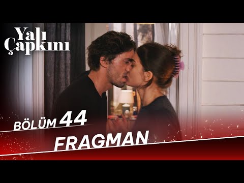 Yalı Çapkını 44. Bölüm Fragmanı                                                                                                                                                                                                                           