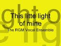 This Little Light Of Mine - The RGM Vocal Ensemble This Little Light Of Mine - The RGM Vocal Ensemble