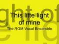 This Little Light Of Mine - The RGM Vocal Ensemble