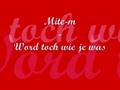 Mite-m - Word toch wie je was