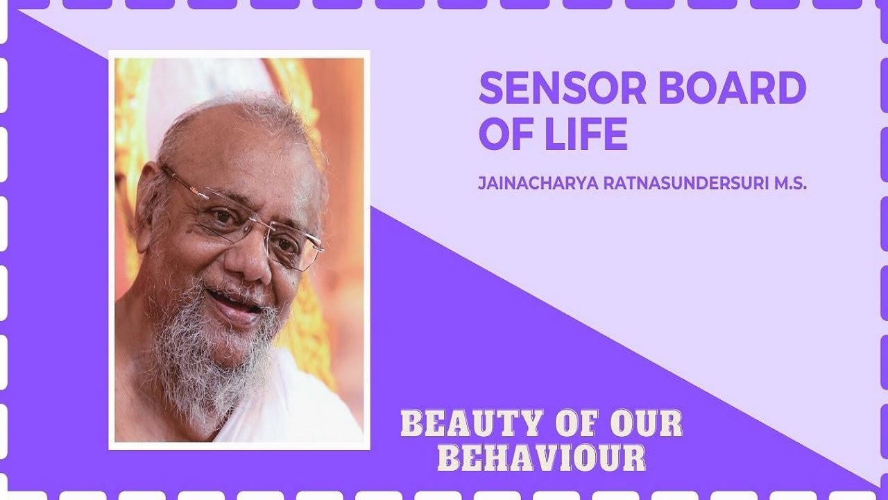 Revisiting Sensor Board of Life - Part 1 by Jainacharya Ratnasundersurishwarji Maharaj Saheb