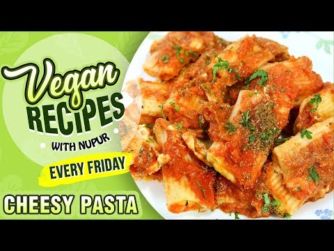 Cheesy Pasta Recipe – How To Make Vegan Cheese Pasta At Home – Vegan Series By Nupur Sampat