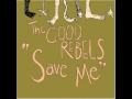 The Good Rebels - Save Me (February)