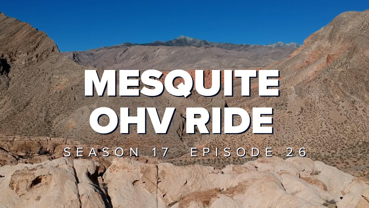 S17 E26: Mesquite NV OHV Ride
