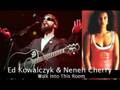 Ed Kowalczyk & Neneh Cherry - Walk Into This Room