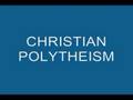 CHRISTIAN POLYTHEISM