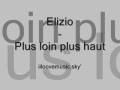 videos de Elizio - plus loin plus haut