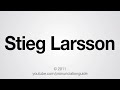 This video shows you how to pronounce Stieg Larsson.