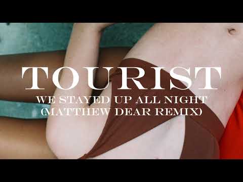 Tourist - We Stayed Up All Night (feat. Ardyn) (Matthew Dear Remix)