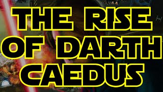 The Rise of Darth Caedus - Star Wars Lore