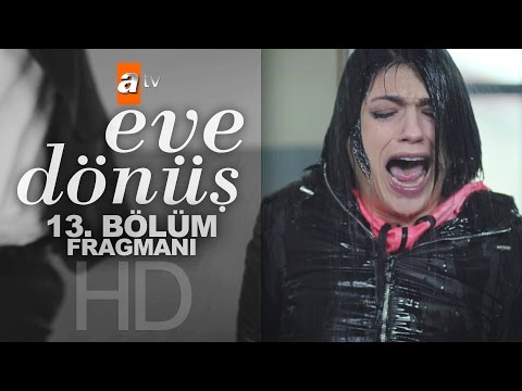 Eve Dönüş 13. bölüm fragmanı                                                                                                                                                                                                                              