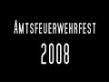 Amtsfeuerwehrfest 2008 - Trailer