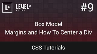 CSS Tutorials #9 - Box Model - Margins And How To Center A Div