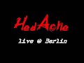 hedache (live @ berlin)