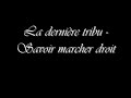 La dernière tribu - Savoir marcher droit
