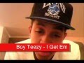 Boy Teezy - I Get Em (Full Version)