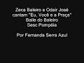zeca e odair josé cantam eu você e a praça baile baleiro