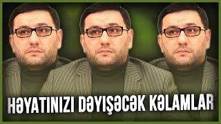 Həyatınızı dəyişəcək kəlamlar - Hacı Şahin - Həyatın ibrətləri